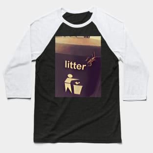 Litter Bug Baseball T-Shirt